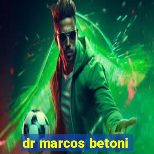 dr marcos betoni